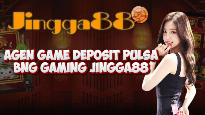 Agen Game Deposit Pulsa BNG Gaming JINGGA88