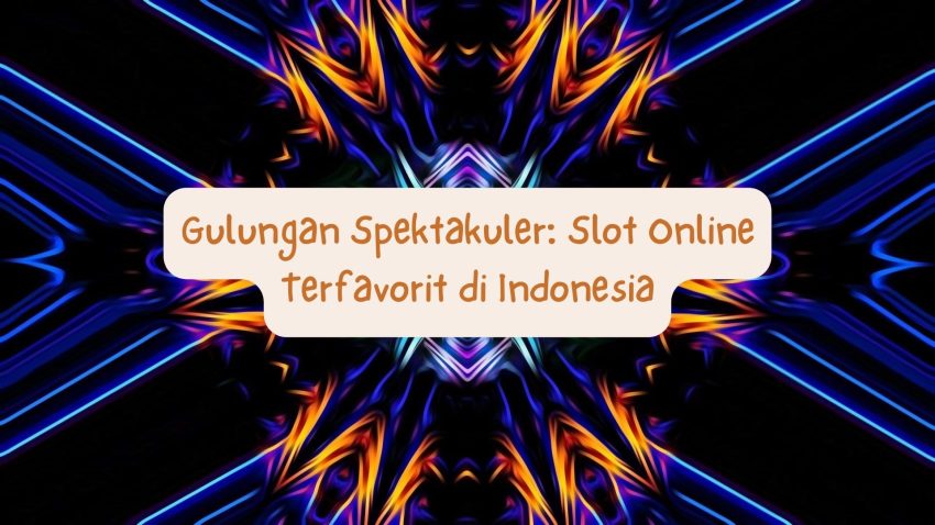 Gulungan Spektakuler: Game Online Terfavorit di Indonesia