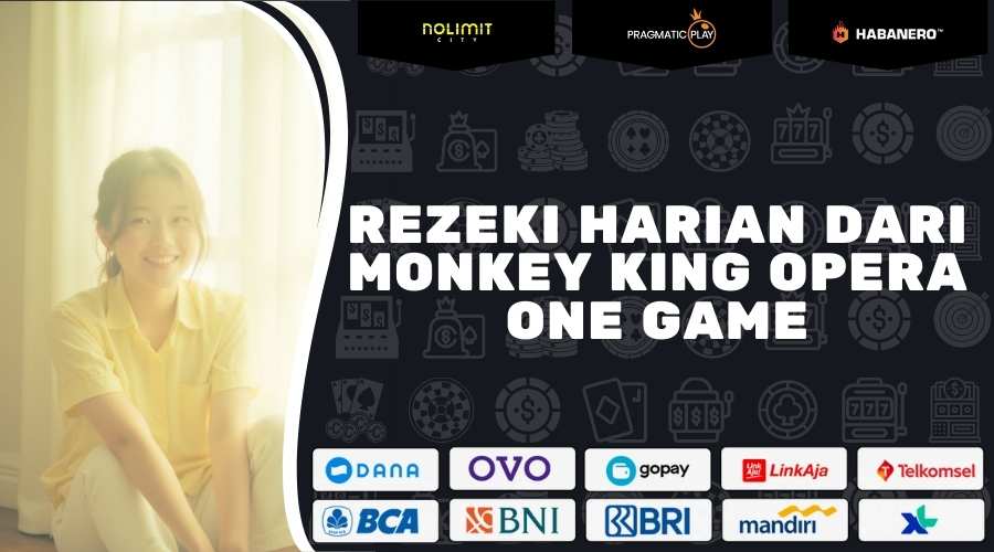 Rezeki Harian Dari Monkey King Opera One Game 2