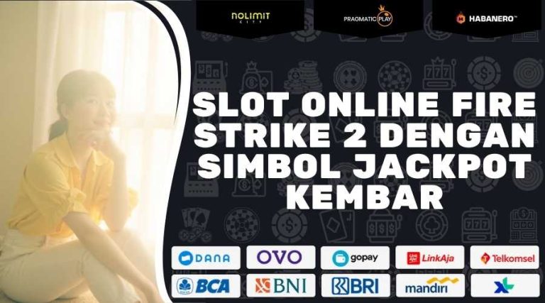Slot Online Fire Strike 2 Dengan Simbol Jackpot Kembar 2