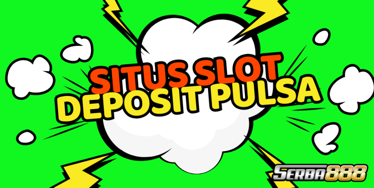 SITUS SLOT DEPOSIT PULSA