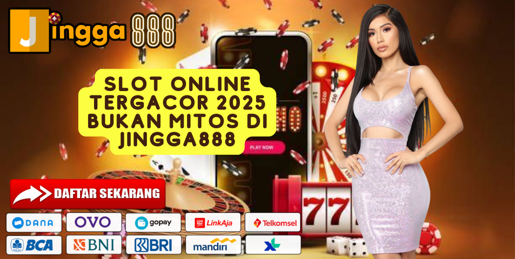 SLOT ONLINE TERGACOR 2025 BUKAN MITOS DI JINGGA888